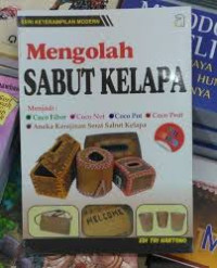 Image of Mengolah Sabut Kelapa : menjadi Coco fiber, coco net, coco pot, coco peat, aneka kerajinan serat sabut kelapa